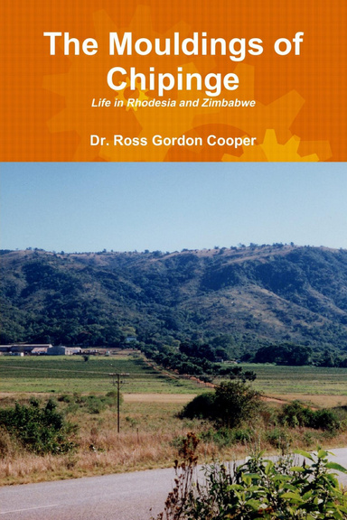 The Mouldings of Chipinge: Life in Rhodesia and Zimbabwe