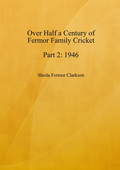 Over Half a Century of Fermor Family Cricket: Part 2: 1946