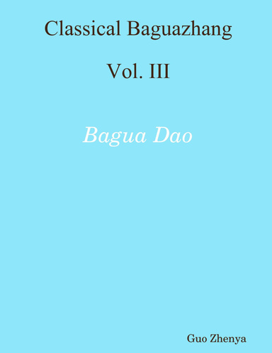 Classical Baguazhang Vol. III: Bagua Dao