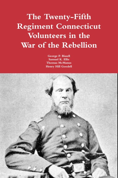 The Twenty-Fifth Regiment Connecticut Volunteers in the War of the Rebellion