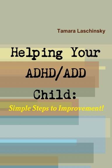 Helping Your ADHD/ADD Child: Simple Steps to Improvement