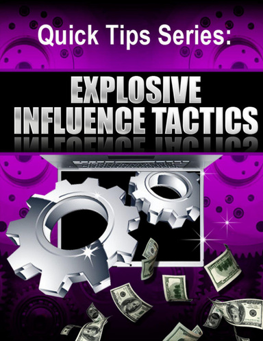 Quick Tips Series: Explosive Influence Tactics