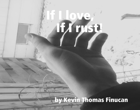 If I love, If I rust!