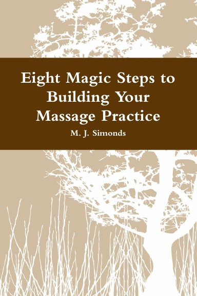 Eight Magic Steps to Building Your Massage Practice