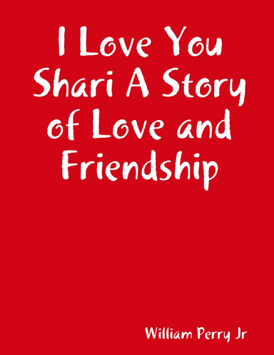 I Love You Shari A Story of Love and Friendship