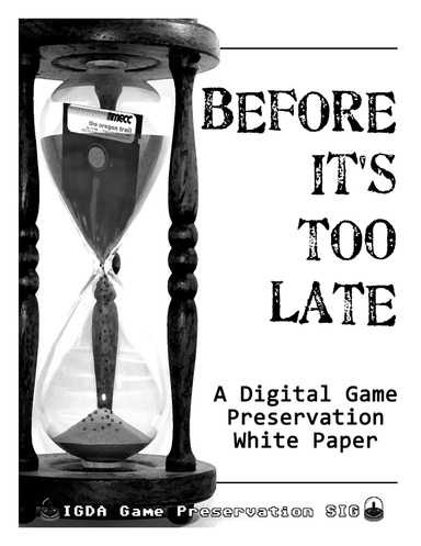 Before It's Too Late: A Digital Game Preservation White Paper
