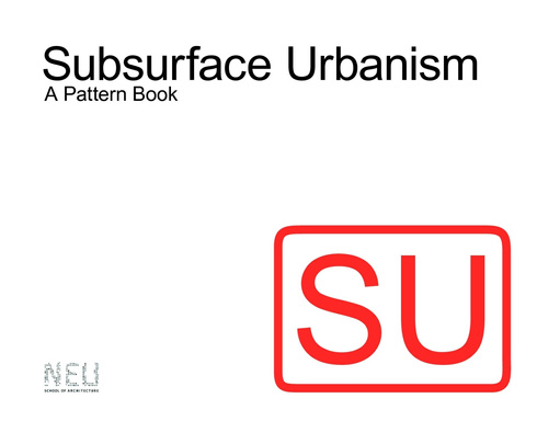 Subsurface Urbanism Pattern Book