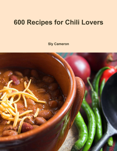 600 Recipes for Chili Lovers