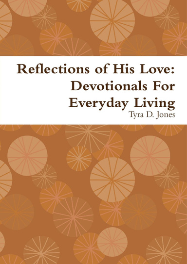Reflections of His Love: Devotionals For Everyday Living