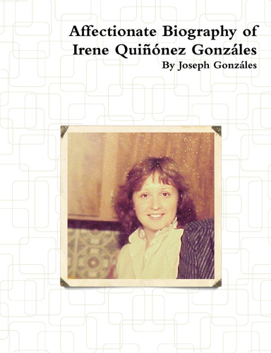 Affectionate Biography of Irene Quiñónez Gonzáles