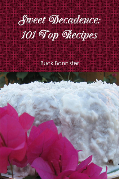 Sweet Decadence: 101 Top Recipes