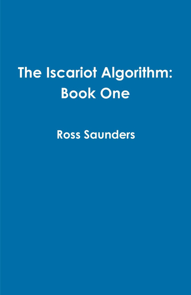 The Iscariot Algorithm: Book One