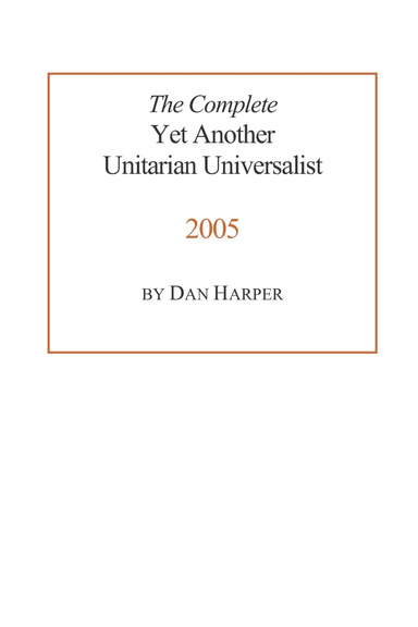 The Complete Yet Another Unitarian Universalist, 2005