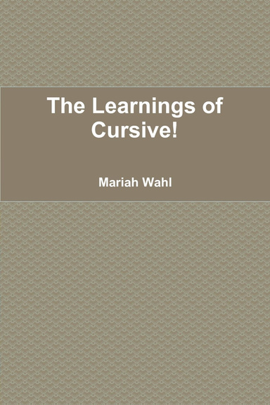 The Learnings of Cursive!