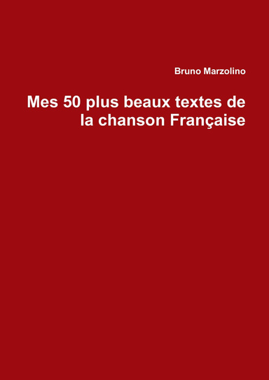 Mes 50 plus beaux textes de la chanson Française