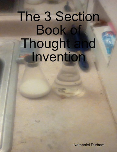 The 3 Section Book of Thought and Invention