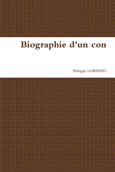 Biographie d'un con