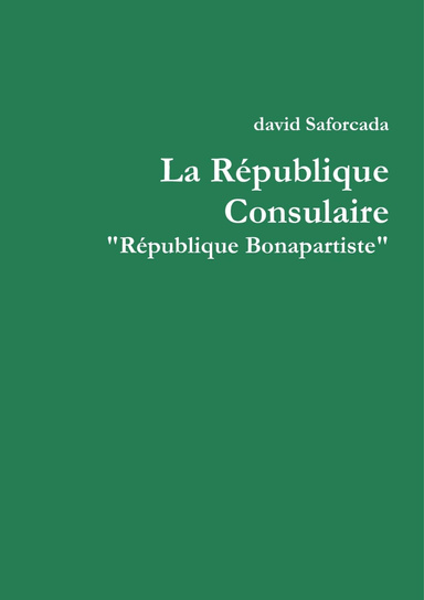 La République Consulaire "République Bonapartiste"