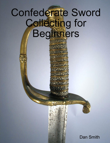 Confederate Sword Collecting for Beginners
