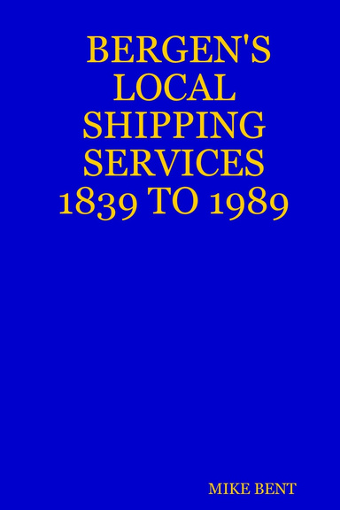 BERGEN'S LOCAL SHIPPING SERVICES 1839 TO 1989