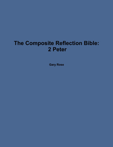 The Composite Reflection Bible: 2 Peter
