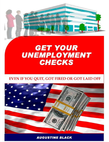 Get Your Unemployment Checks...Even if you quit or got fired or got laid off