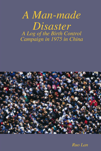 A Man-made Disaster: A Log of the Birth Control Campaign in 1975 in China