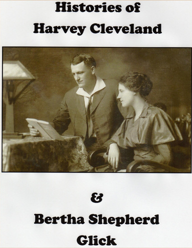 Histories of Harvey Cleveland & Bertha Shepherd Glick