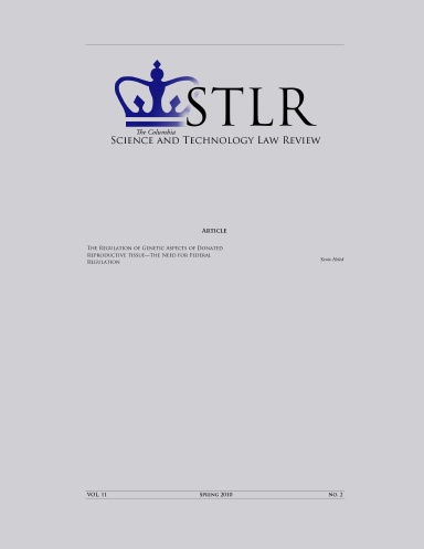 Columbia Science and Technology Law Review Volume 11 Article: The Regulation of Genetic Aspects of Donated Reproductive Tissue—The Need for Federal Regulation