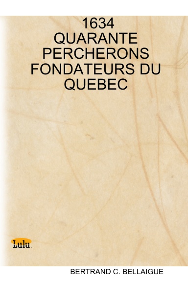 1634 : QUARANTE PERCHERONS FONDATEURS DU QUEBEC
