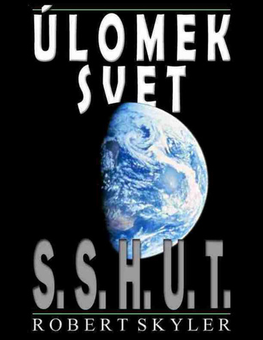 Úlomek Svet - S.S.H.U.T.