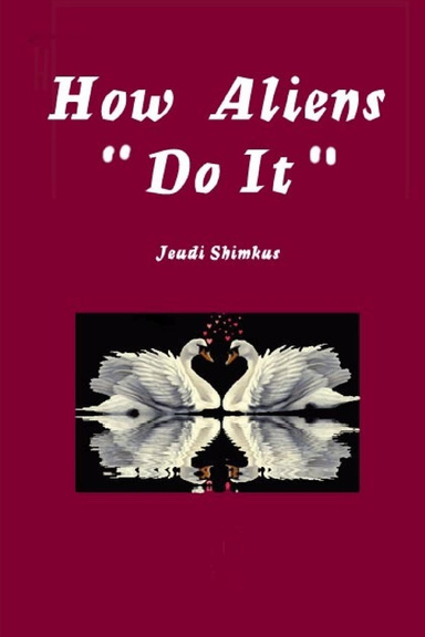 How Aliens "Do It"