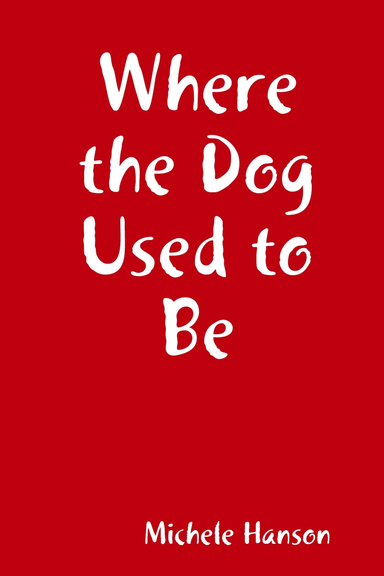 Where the Dog Used to Be