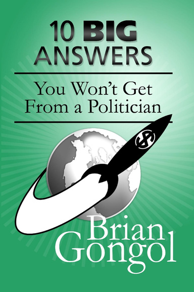 Ten Big Answers You Won't Get from a Politician