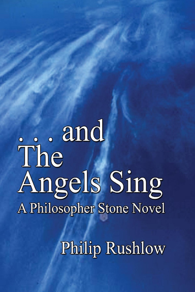 . . . and The Angels Sing: A Philosopher Stone Novel