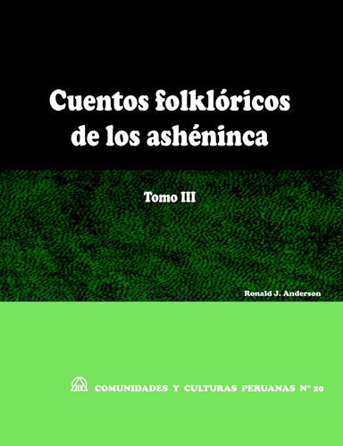 Cuentos folklóricos de lo ashéninca -Tomo 3 (CCP N° 20)