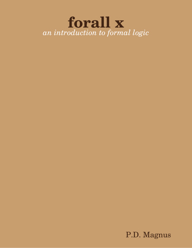 Forall X: An Introduction to Formal Logic