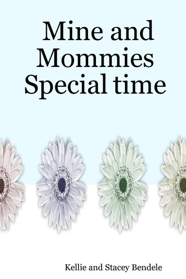 Mine and Mommies Special time