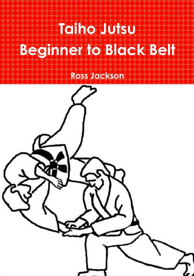 Taiho Jutsu - Beginner to Black Belt