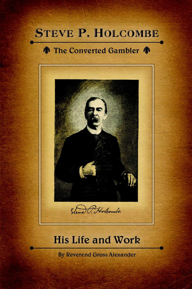 Steve P. Holcombe, the Converted Gambler: His Life and Work