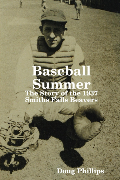 Baseball Summer : The Story of the 1937 Smiths Falls Beavers