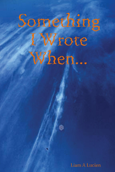 Something I Wrote When...