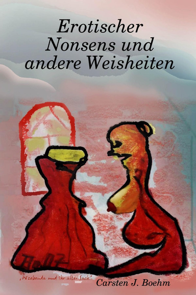 Erotischer Nonsens und andere Weisheiten