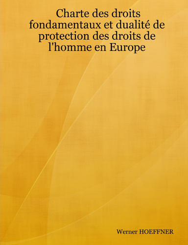 Charte des droits fondamentaux et dualité de protection des droits de l'homme en Europe