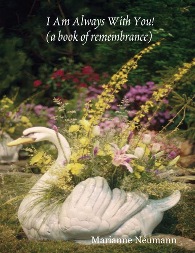 I Am Always With You!                   (a book of remembrance)