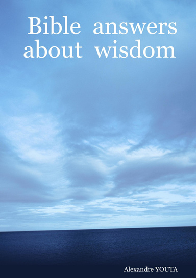 Bible  answers  about  wisdom
