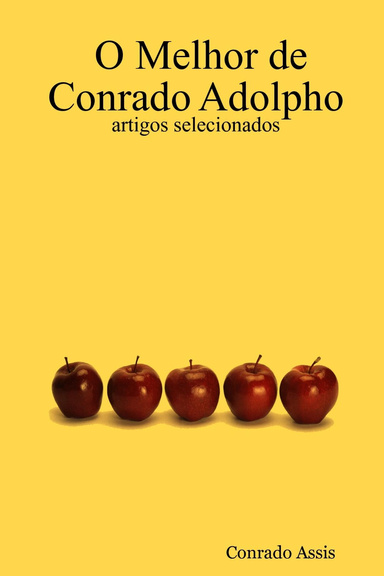 O Melhor de Conrado Adolpho - artigos selecionados