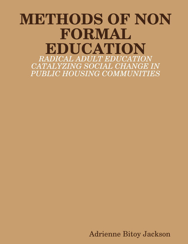 METHODS OF NON FORMAL EDUCATION:  RADICAL ADULT EDUCATION CATALYZING SOCIAL CHANGE IN PUBLIC HOUSING COMMUNITIES