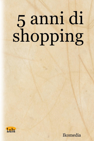 5 anni di shopping