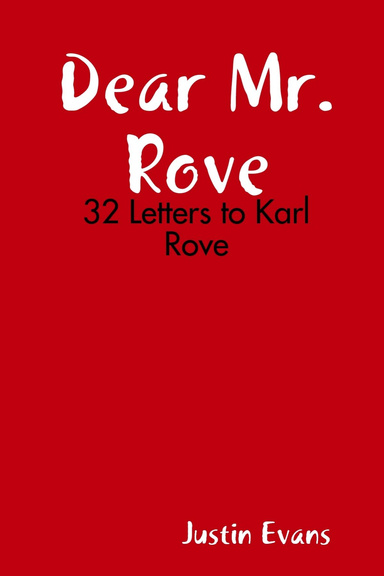 Dear Mr. Rove:  32 Letters to Karl Rove